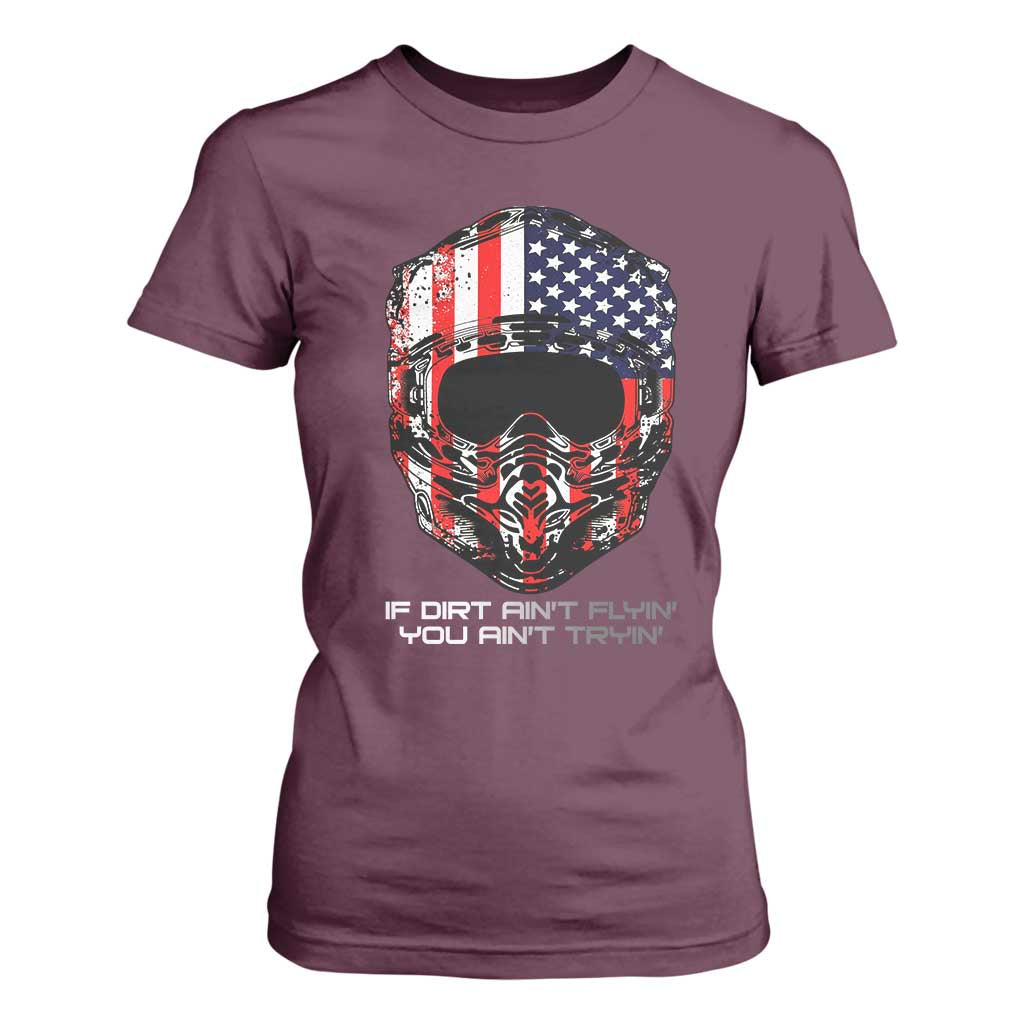 Dirt Bike American Flag Patriotic T Shirt For Women If Dirt Ain't Flyin You Ain't Tryin TS14 Maroon Print Your Wear
