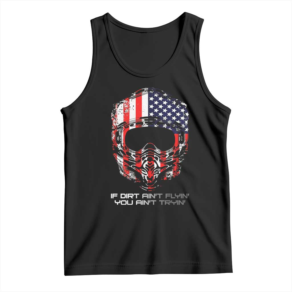 Dirt Bike American Flag Patriotic Tank Top If Dirt Ain't Flyin You Ain't Tryin TS14 Black Print Your Wear