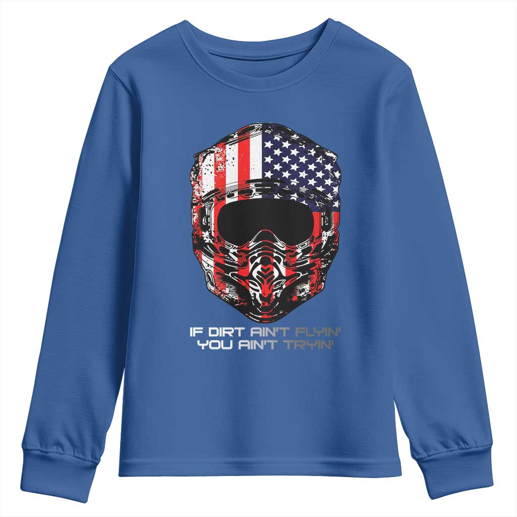 Dirt Bike American Flag Patriotic Youth Sweatshirt If Dirt Ain't Flyin You Ain't Tryin TS14 Royal Blue Print Your Wear