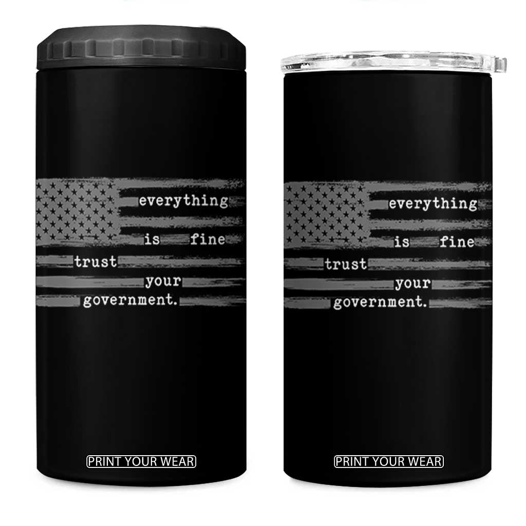 Everything is Fine Trust Your Government 4 in 1 Can Cooler Tumbler Funny Political Sarcastic American Flag TS14 One Size: 16 oz Black Print Your Wear