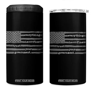 Everything is Fine Trust Your Government 4 in 1 Can Cooler Tumbler Funny Political Sarcastic American Flag TS14 One Size: 16 oz Black Print Your Wear