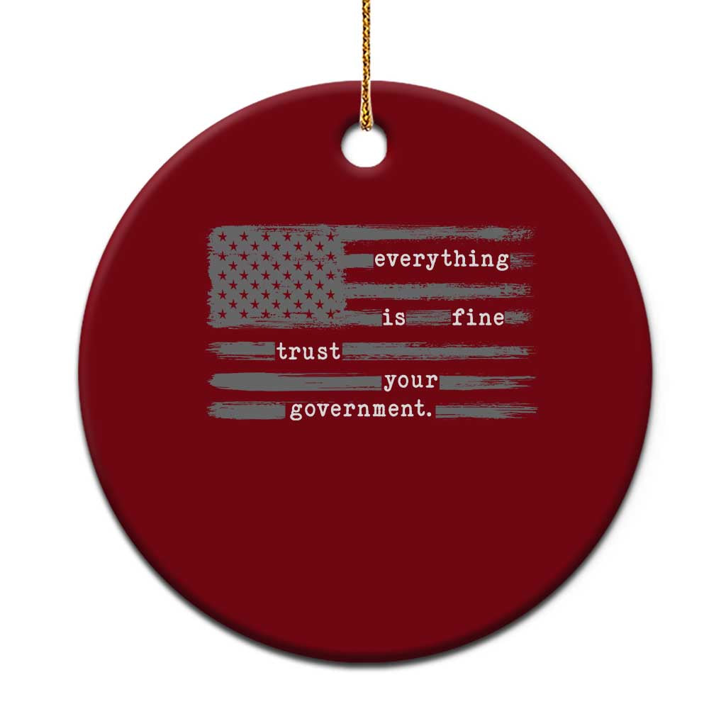 Everything is Fine Trust Your Government Ceramic Ornament Funny Political Sarcastic American Flag TS14 1pc Red Print Your Wear