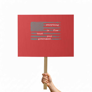Everything is Fine Trust Your Government Protest Sign Funny Political Sarcastic American Flag TS14 Horizontal 18" × 24" Red Print Your Wear
