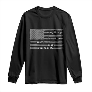 Everything is Fine Trust Your Government Long Sleeve Shirt Funny Political Sarcastic American Flag TS14 Black Print Your Wear