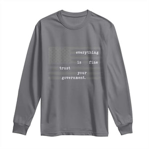 Everything is Fine Trust Your Government Long Sleeve Shirt Funny Political Sarcastic American Flag TS14 Charcoal Print Your Wear