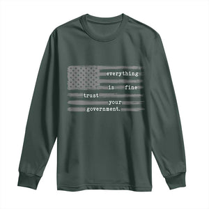 Everything is Fine Trust Your Government Long Sleeve Shirt Funny Political Sarcastic American Flag TS14 Dark Forest Green Print Your Wear