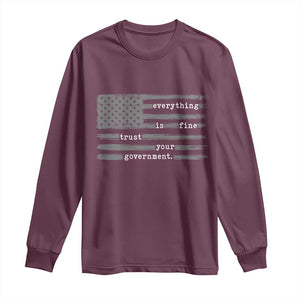 Everything is Fine Trust Your Government Long Sleeve Shirt Funny Political Sarcastic American Flag TS14 Maroon Print Your Wear