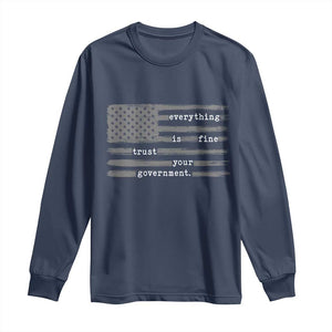 Everything is Fine Trust Your Government Long Sleeve Shirt Funny Political Sarcastic American Flag TS14 Navy Print Your Wear
