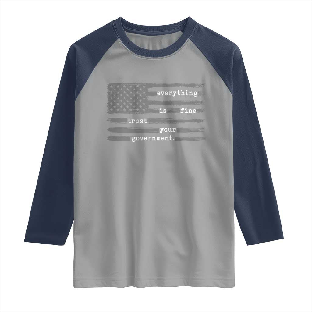 Everything is Fine Trust Your Government Raglan Shirt Funny Political Sarcastic American Flag TS14 Sport Gray Navy Print Your Wear