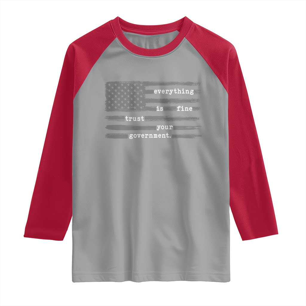 Everything is Fine Trust Your Government Raglan Shirt Funny Political Sarcastic American Flag TS14 Sport Gray Red Print Your Wear