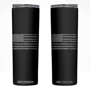 Everything is Fine Trust Your Government Skinny Tumbler Funny Political Sarcastic American Flag TS14 Black Print Your Wear