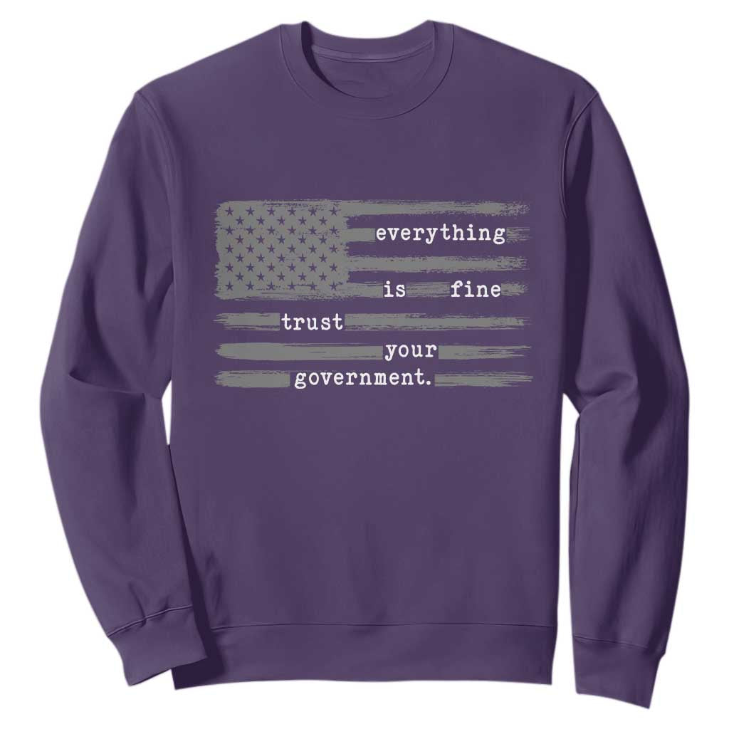 Everything is Fine Trust Your Government Sweatshirt Funny Political Sarcastic American Flag TS14 Purple Print Your Wear