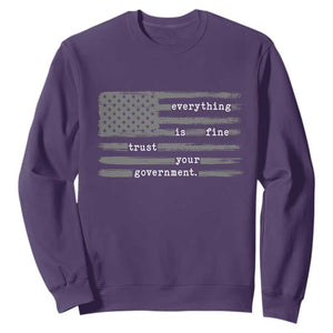 Everything is Fine Trust Your Government Sweatshirt Funny Political Sarcastic American Flag TS14 Purple Print Your Wear