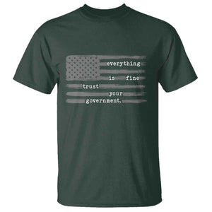 Everything is Fine Trust Your Government T Shirt Funny Political Sarcastic American Flag TS14 Dark Forest Green Print Your Wear