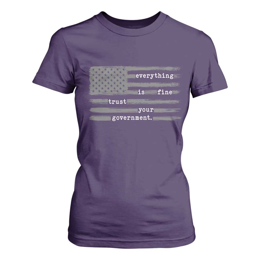 Everything is Fine Trust Your Government T Shirt For Women Funny Political Sarcastic American Flag TS14 Purple Print Your Wear
