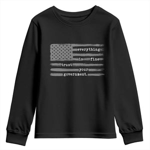 Everything is Fine Trust Your Government Youth Sweatshirt Funny Political Sarcastic American Flag TS14 Black Print Your Wear