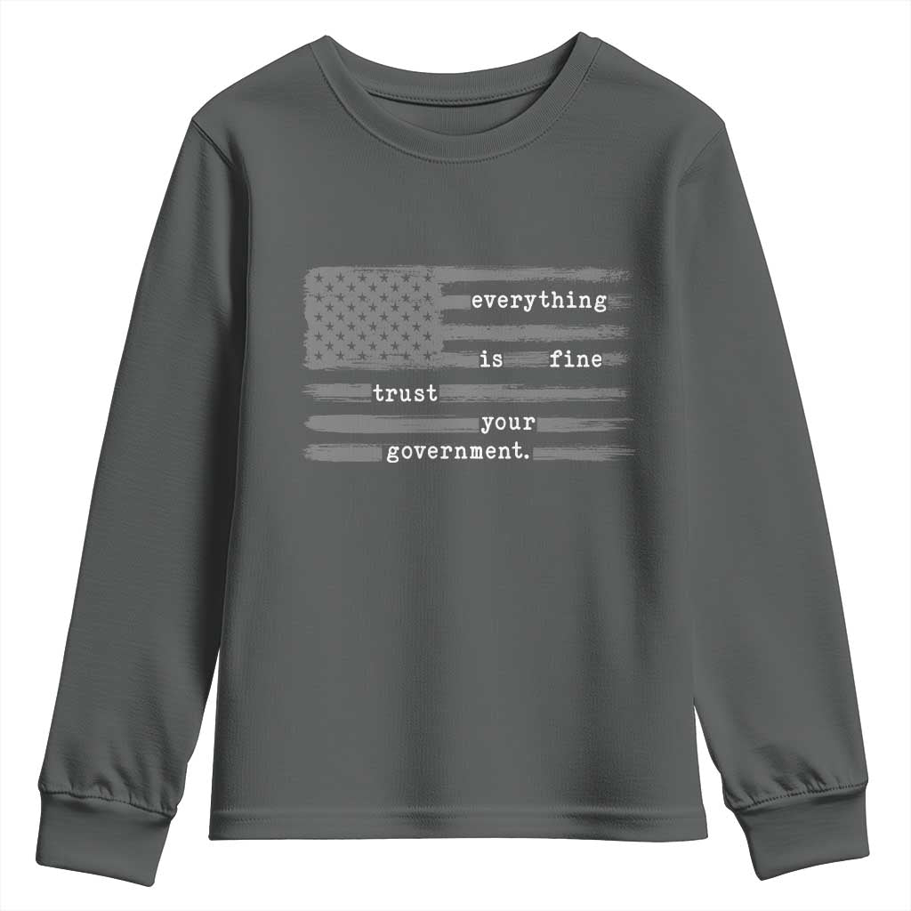 Everything is Fine Trust Your Government Youth Sweatshirt Funny Political Sarcastic American Flag TS14 Dark Heather Print Your Wear