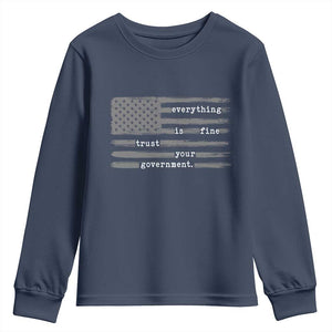Everything is Fine Trust Your Government Youth Sweatshirt Funny Political Sarcastic American Flag TS14 Navy Print Your Wear