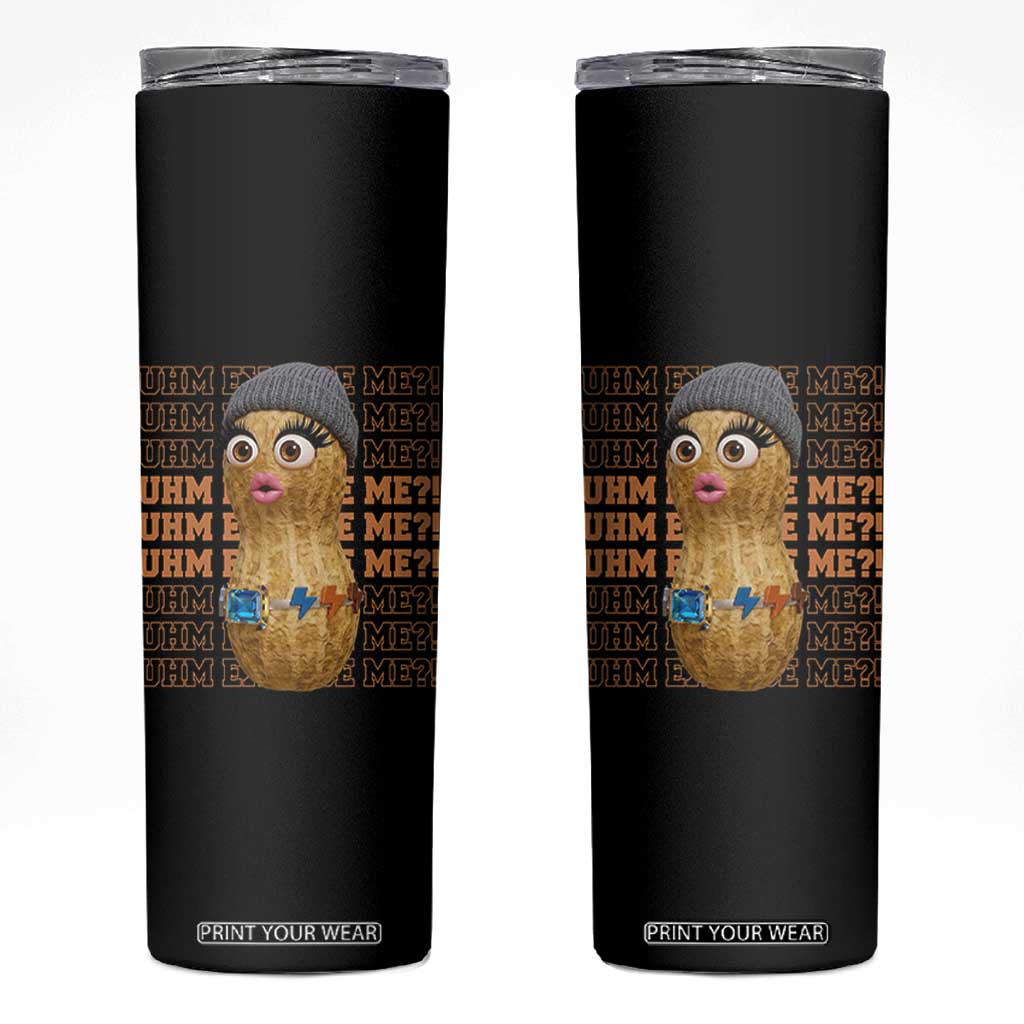 Funny Burnt Peanut Goop Skinny Tumbler Uhm Excuse Me TS14 Black Print Your Wear