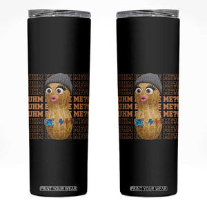 Funny Burnt Peanut Goop Skinny Tumbler Uhm Excuse Me TS14 Black Print Your Wear