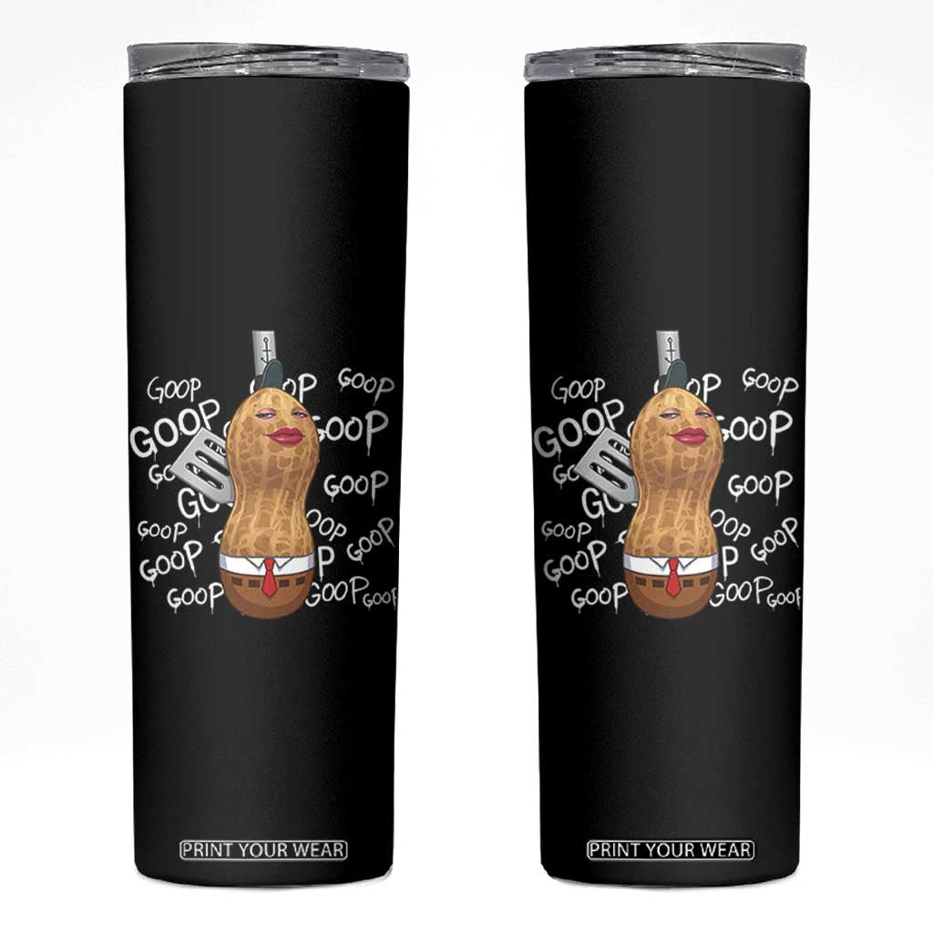Funny Burnt Peanut Bungulator Skinny Tumbler Mhmmm Goop Goop TS14 Black Print Your Wear