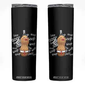 Funny Burnt Peanut Bungulator Skinny Tumbler Mhmmm Goop Goop TS14 Black Print Your Wear