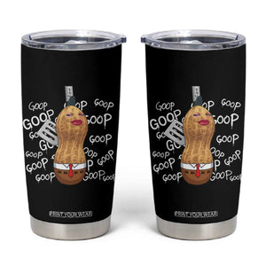 Funny Burnt Peanut Bungulator Tumbler Cup Mhmmm Goop Goop TS14 Black Print Your Wear