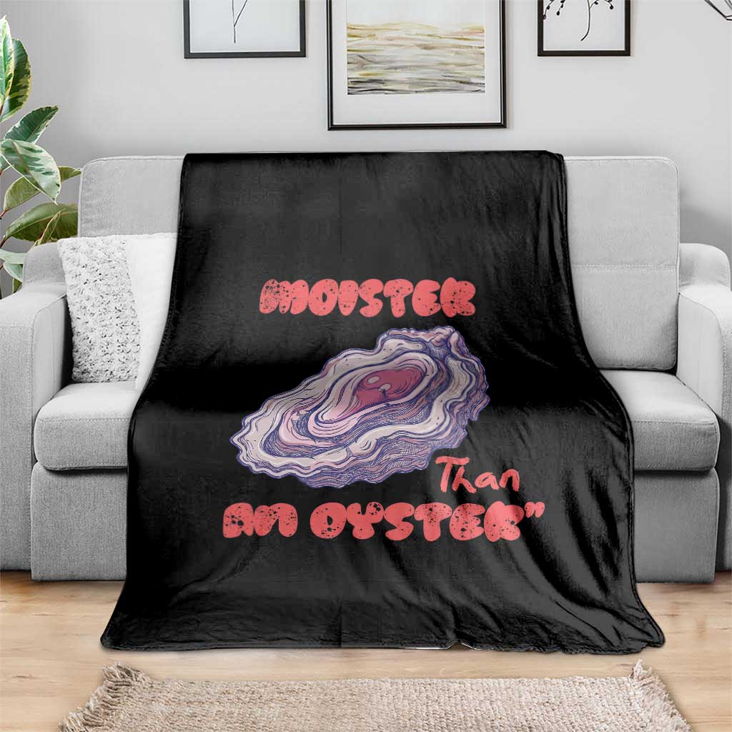 Moister Than An Oyster Throw Blanket Funny Inappropriate Adult Humor TS14 Print Your Wear
