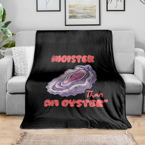 Moister Than An Oyster Throw Blanket Funny Inappropriate Adult Humor TS14 Print Your Wear