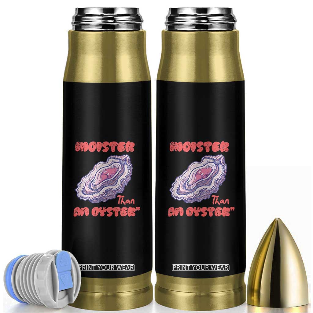 Moister Than An Oyster Bullet Tumbler Funny Inappropriate Adult Humor TS14 Black Print Your Wear