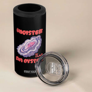 Moister Than An Oyster 4 in 1 Can Cooler Tumbler Funny Inappropriate Adult Humor TS14 Print Your Wear