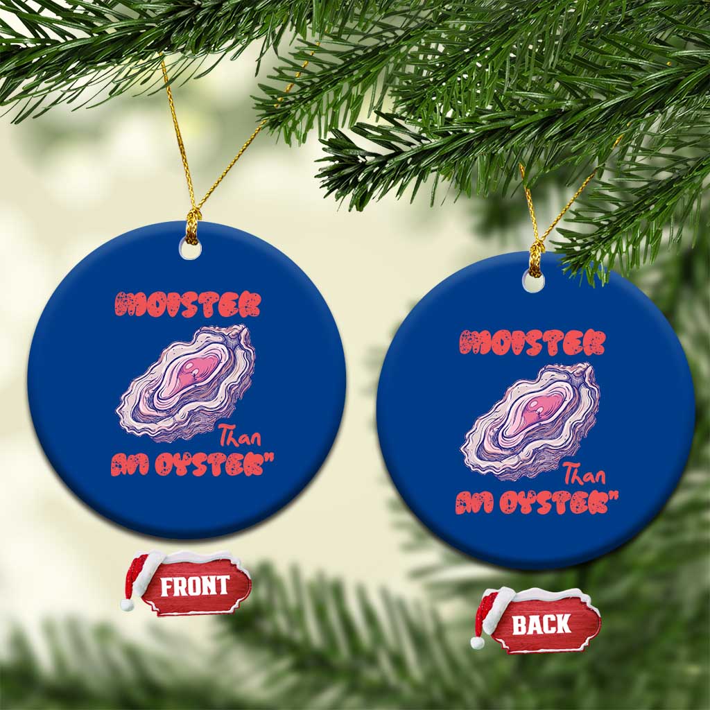 Moister Than An Oyster Ceramic Ornament Funny Inappropriate Adult Humor TS14 1pc Blue Print Your Wear