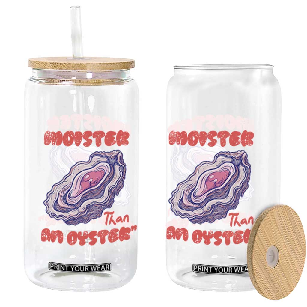 Moister Than An Oyster Glass Can Funny Inappropriate Adult Humor TS14 Print Your Wear