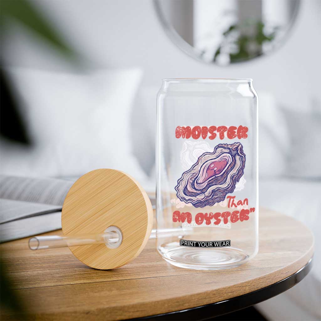 Moister Than An Oyster Glass Can Funny Inappropriate Adult Humor TS14 Print Your Wear