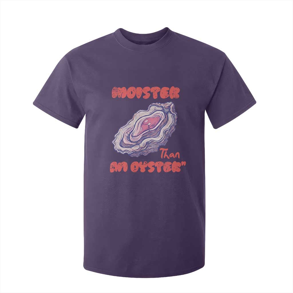 Moister Than An Oyster T Shirt For Kid Funny Inappropriate Adult Humor TS14 Purple Print Your Wear