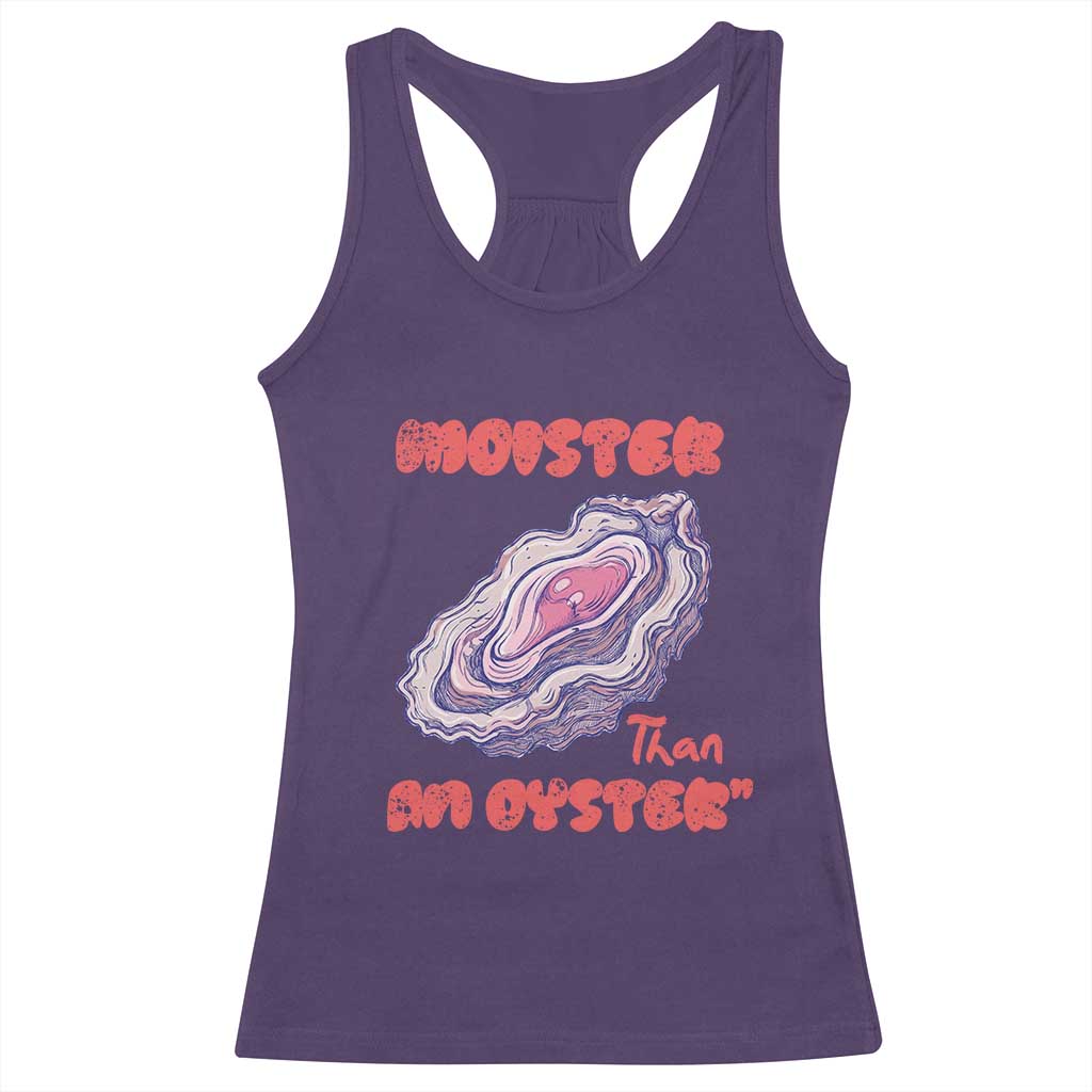Moister Than An Oyster Racerback Tank Top Funny Inappropriate Adult Humor TS14 Purple Print Your Wear