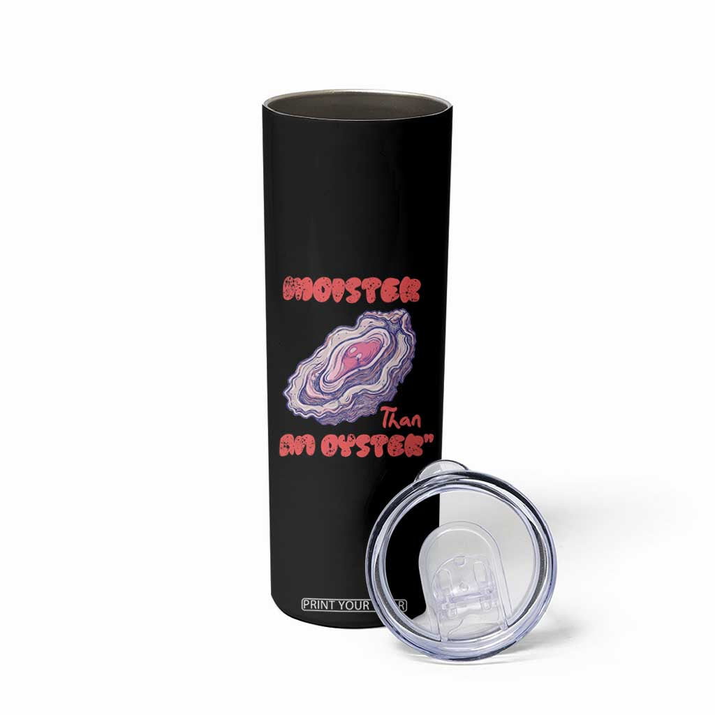 Moister Than An Oyster Skinny Tumbler Funny Inappropriate Adult Humor TS14 Print Your Wear