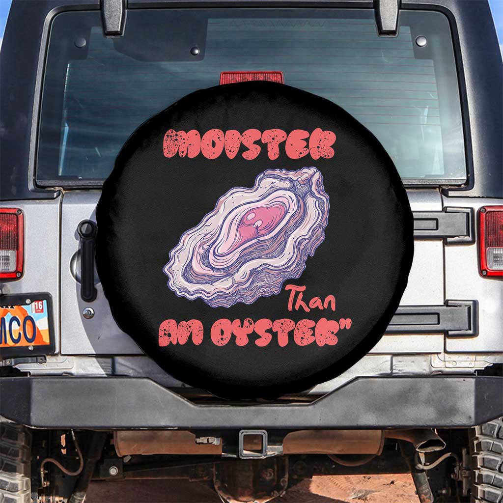 Moister Than An Oyster Spare Tire Cover Funny Inappropriate Adult Humor TS14 No hole Black Print Your Wear