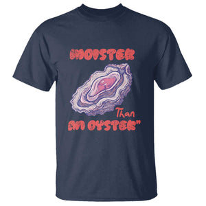Moister Than An Oyster T Shirt Funny Inappropriate Adult Humor TS14 Navy Print Your Wear