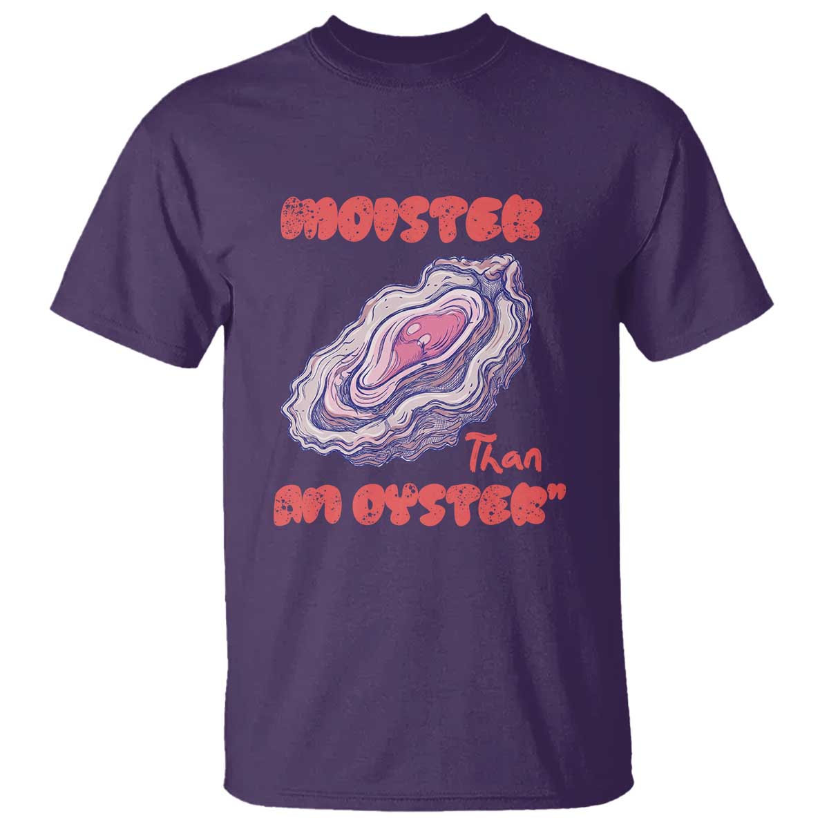 Moister Than An Oyster T Shirt Funny Inappropriate Adult Humor TS14 Purple Print Your Wear