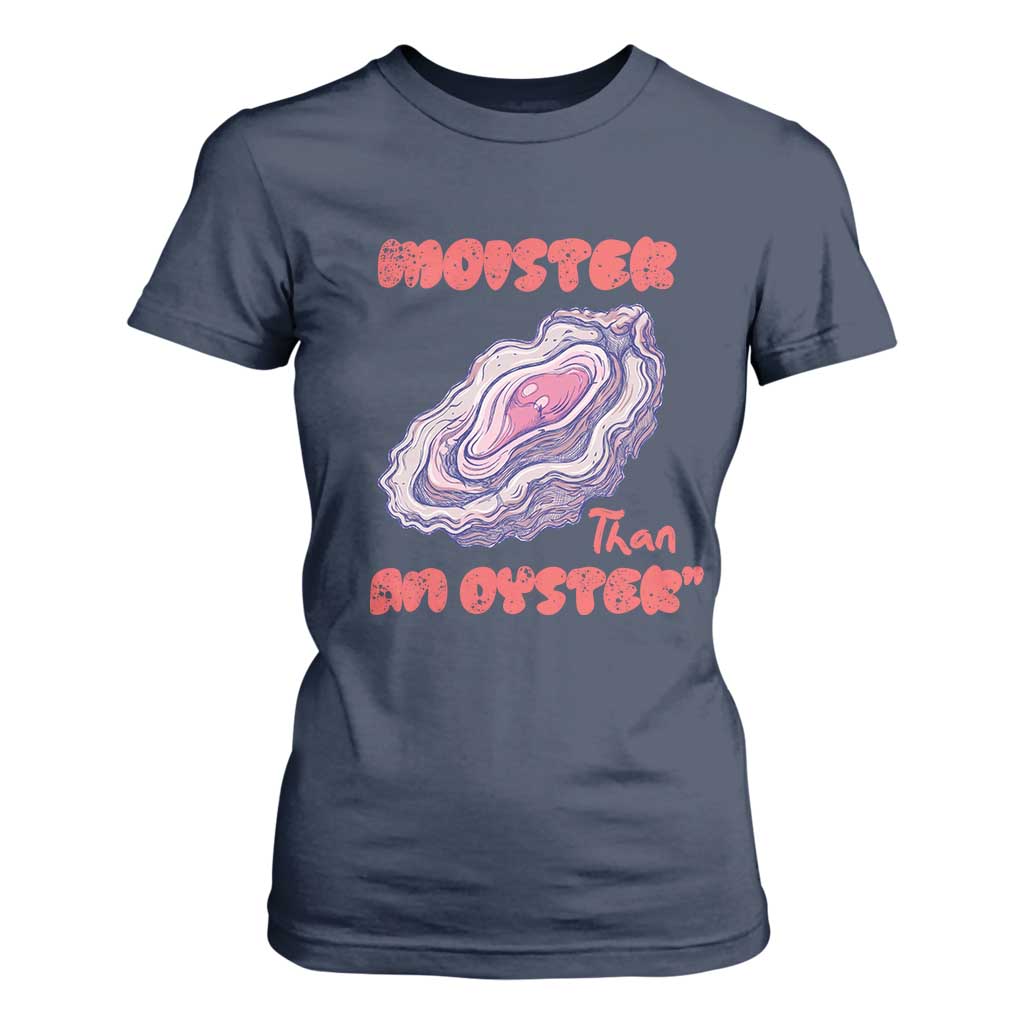 Moister Than An Oyster T Shirt For Women Funny Inappropriate Adult Humor TS14 Navy Print Your Wear