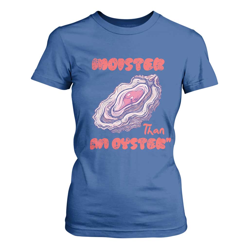Moister Than An Oyster T Shirt For Women Funny Inappropriate Adult Humor TS14 Royal Blue Print Your Wear