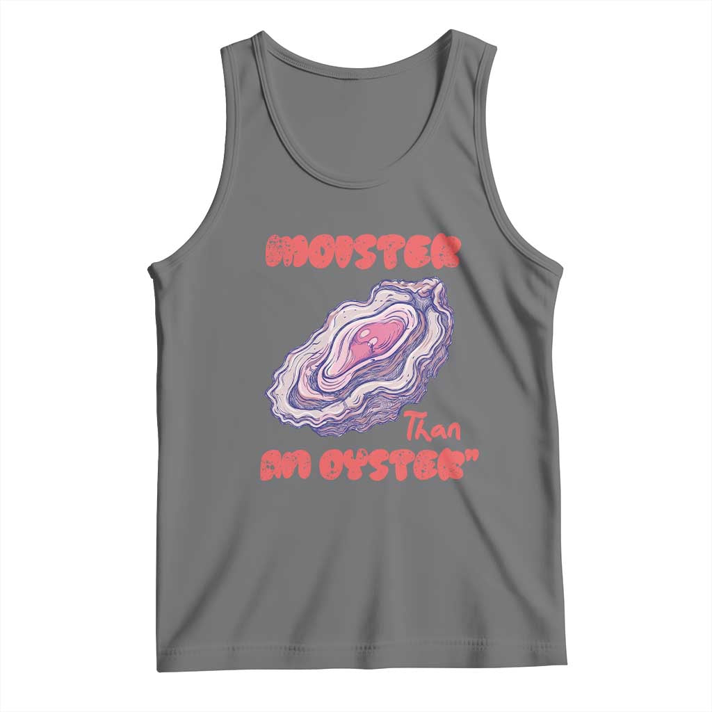 Moister Than An Oyster Tank Top Funny Inappropriate Adult Humor TS14 Black Heather Print Your Wear