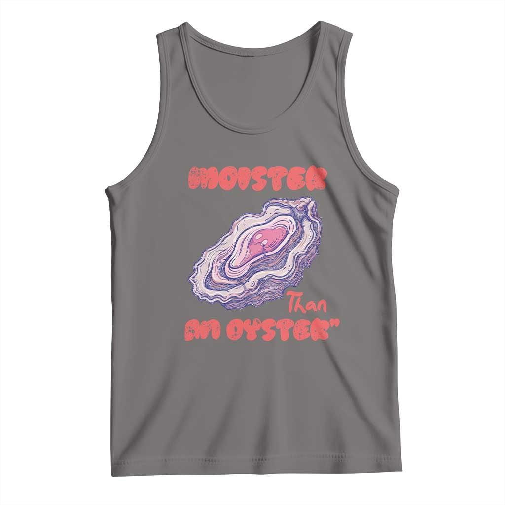 Moister Than An Oyster Tank Top Funny Inappropriate Adult Humor TS14 Deep Heather Print Your Wear