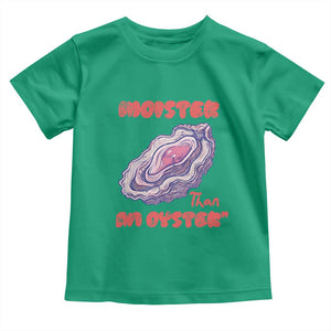 Moister Than An Oyster Toddler T Shirt Funny Inappropriate Adult Humor TS14 Irish Green Print Your Wear