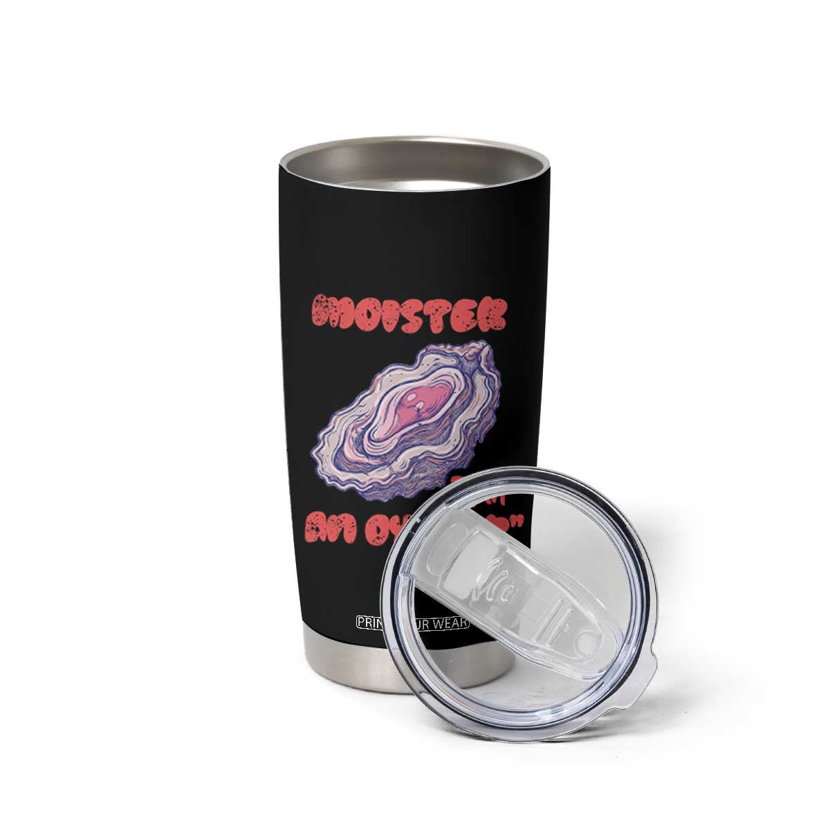 Moister Than An Oyster Tumbler Cup Funny Inappropriate Adult Humor TS14 Print Your Wear