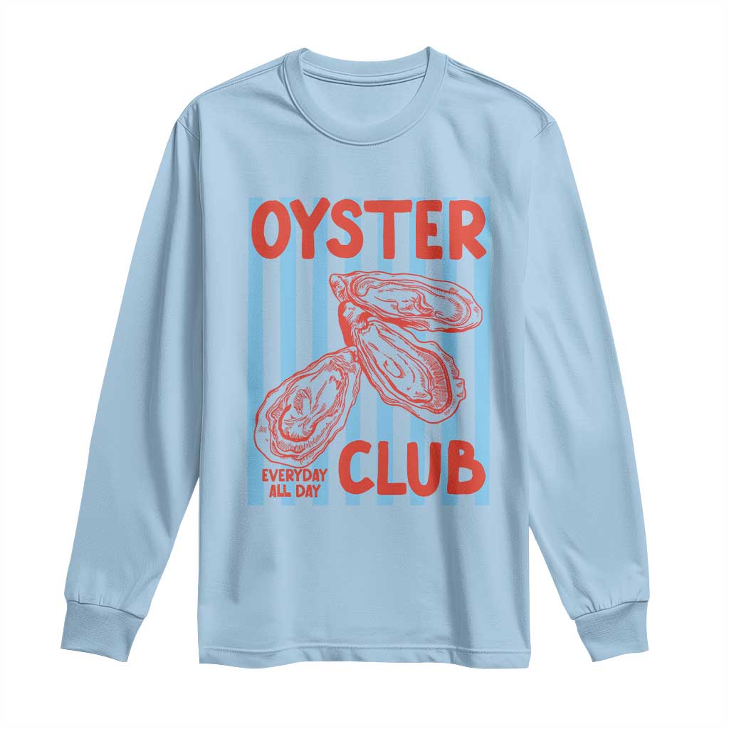 Oyster Club Long Sleeve Shirt Coastal Girls Trip Beach Vacation Gift TS14 Light Blue Print Your Wear