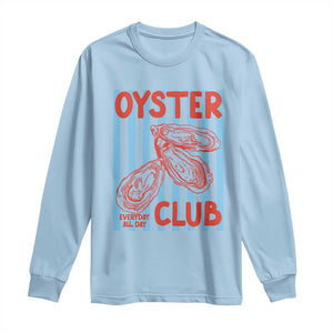 Oyster Club Long Sleeve Shirt Coastal Girls Trip Beach Vacation Gift TS14 Light Blue Print Your Wear