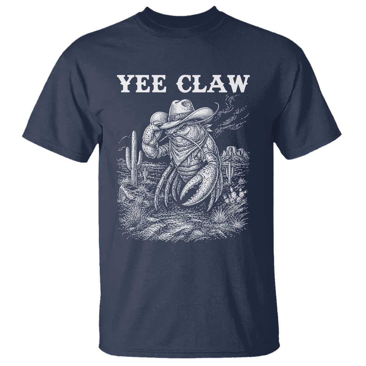 Yee Claw Lobster T Shirt Funny Crawfish Western Meme TS14 Navy Print Your Wear