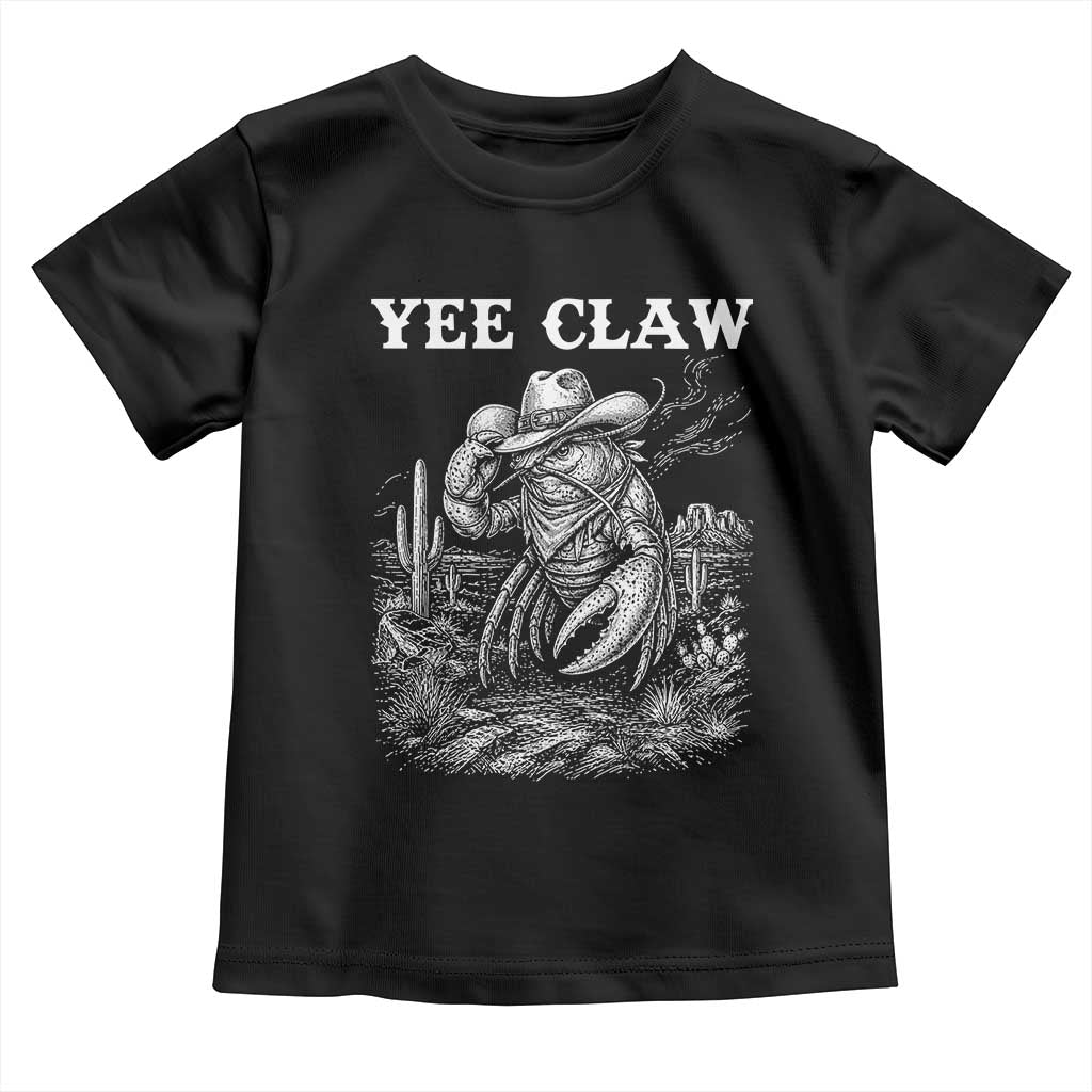 Yee Claw Lobster Toddler T Shirt Funny Crawfish Western Meme TS14 Black Print Your Wear